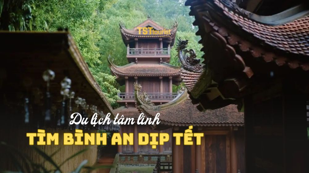 Địa điểm du lịch tâm linh đi tìm bình an dịp Tết Nguyên đán