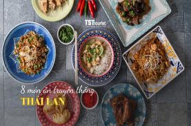 8 món ăn truyền thống của Thái Lan 'không phải ai cũng biết'