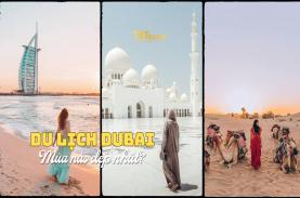 Du lịch Dubai mùa nào đẹp nhất?