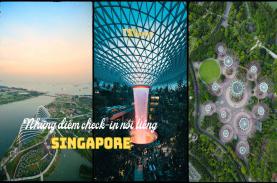 Các điểm du lịch Singapore chưa bao giờ "ngừng hot"